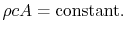 $\displaystyle \rho cA =\textrm{constant}.$