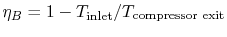 $ \eta_B= 1 -
T_\textrm{inlet} / T_\textrm{compressor exit}$