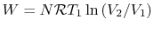 $ W=N\mathcal{R}T_1
\ln\left({V_2}/{V_1}\right)$