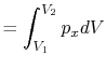 $\displaystyle = \int_{V_1}^{V_2} p_x dV$