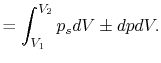 $\displaystyle = \int_{V_1}^{V_2}p_sdV \pm dpdV.$