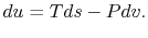 $\displaystyle du =Tds -Pdv.$