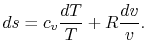 $\displaystyle ds = c_v \frac{dT}{T}+R\frac{dv}{v}.$