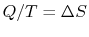 $ Q/T =\Delta S$