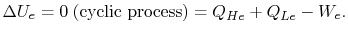 $\displaystyle \Delta U_e =0\; \textrm{(cyclic process)}
=Q_{He} +Q_{Le} -W_e.$