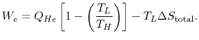 $\displaystyle W_e=Q_{He}\left[1-\left(\frac{T_L}{T_H}\right)\right]-T_L\Delta S_\textrm{total}.$