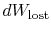 $ dW_\textrm{lost}$