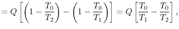 $\displaystyle = Q\left[\left(1-\frac{T_0}{T_2}\right)-\left(1-\frac{T_0}{T_1}\right)\right] =Q\left[\frac{T_0}{T_1}-\frac{T_0}{T_2}\right],$