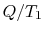 $ Q/T_1$