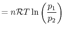 $\displaystyle = n\mathcal{R}T \ln\left(\frac{p_1}{p_2}\right)$