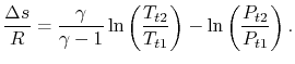 $\displaystyle \frac{\Delta s}{R}=\frac{\gamma}{\gamma-1}\ln\left(\frac{T_{t2}}{T_{t1}}\right)
-\ln\left(\frac{P_{t2}}{P_{t1}}\right).$