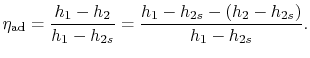 $\displaystyle \eta_\textrm{ad} = \frac{h_1 - h_2}{h_1-h_{2s}} = \frac{h_1-h_{2s}-(h_2-h_{2s})}{h_1-h_{2s}}.$