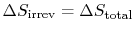 $ \Delta S_\textrm{irrev}=\Delta S_\textrm{total}$