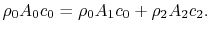 $\displaystyle \rho_0A_0c_0 = \rho_0 A_1 c_0 + \rho_2 A_2 c_2.$