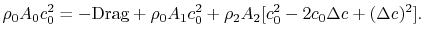 $\displaystyle \rho_0 A_0 c_0^2 = -\textrm{Drag} +\rho_0 A_1 c_0^2 +\rho_2 A_2[c_0^2 - 2c_0\Delta c + (\Delta c)^2].$