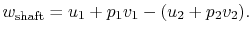 $\displaystyle w_\textrm{shaft} = u_1 + p_1v_1 - (u_2 + p_2v_2).$