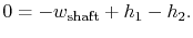 $\displaystyle 0 = -w_\textrm{shaft} + h_1 - h_2.$