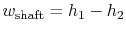 $ w_\textrm{shaft} = h_1 - h_2$