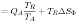 $\displaystyle = Q_A\frac{T_R}{T_A} + T_R \Delta S_\Phi$