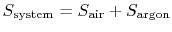 $ S_\textrm{system} = S_\textrm{air} + S_\textrm{argon}$