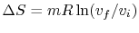 $ \Delta S = mR\ln(v_f/v_i)$