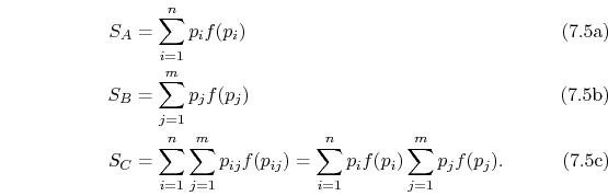 \begin{subequations}\begin{align}S_A&=\sum_{i=1}^n p_i f(p_i) S_B&=\sum_{j=1}^...
...})=\sum_{i=1}^n p_i f(p_i)\sum_{j=1}^m p_j f(p_j). \end{align}\end{subequations}