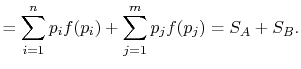 $\displaystyle = \sum_{i=1}^n p_i f(p_i)+\sum_{j=1}^m p_j f(p_j)=S_A+S_B.$