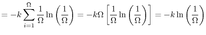 $\displaystyle = -k \sum_{i=1}^\Omega \frac{1}{\Omega}\ln\left(\frac{1}{\Omega}\...
...ega}\ln\left(\frac{1}{\Omega}\right)\right] =-k\ln\left(\frac{1}{\Omega}\right)$