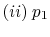 $\displaystyle (ii)\:p_1$