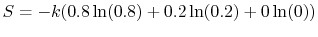 $\displaystyle S=-k(0.8\ln(0.8)+0.2\ln(0.2)+0\ln(0))$