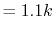 $\displaystyle =1.1k$