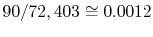 $ 90/72,403 \cong 0.0012$