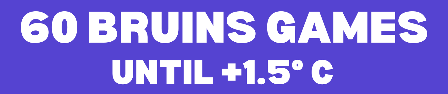 60 BRUINS GAMES UNTIL 1.5°C