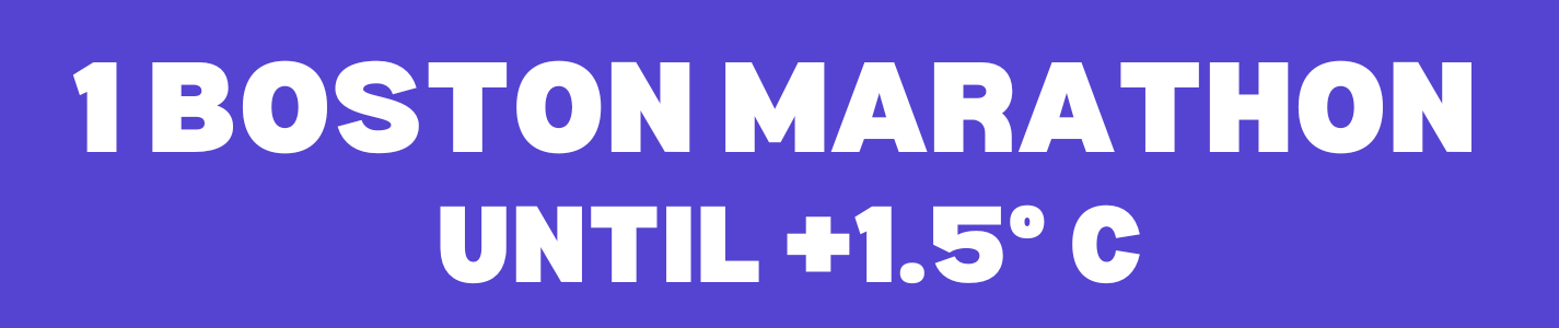 1 BOSTON MARATHON UNTIL 1.5°C